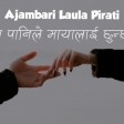 Ajambari Laula Pirati (Gham Pani Le Maya Lai Chuncha Ra) Lyrics  H O P 128 kbps