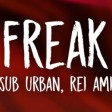 Sub Urban - Freak ft. REI AMIyou know i can't help myself oh na na