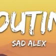 sad alex - routinee