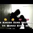 Aye Khuda Tune Mohabbat Ye Banai Kyun Hai..............( With Lyrics)