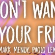 Mark Mendy - I Don't Wanna Be Your Friend (ft. Paolo Lewis)