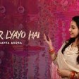 Maayra Bhaat Geet - Chunar Lyayo hai - Maanya Arora
