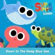 Down In The Deep Blue Sea + More!  Super Simple Songs 128 kbps