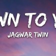 Jagwar Twin - Down to You (Lyrics)