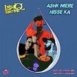 Ashk Mere Hisse Ka - ishQ Bector ft Shubham Kabra, Adrija Gupta, H-Sta 128 kbps