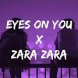 Eyes On You x Zara Zara Remix Trending Song