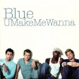 Blue - U Make Me Wanna
