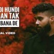 Kehndi Hundi Si Chan Tak Raah Bana De Official Song AP Dhillon  Gurinder Gill I