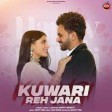 Happy Raikoti  Kuwari Reh Jana Music Video  Avvy Sra  Latest Punjabi Song 2022