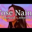 Tose Naina [Slowed+Reverb] - Arijit Singh  Mickey Virus  Music lovers  128 kbps