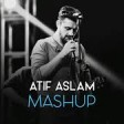 Atif Aslam mashup 2018 (unplugged)