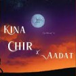 Kinna Chir X Aadat   Reprise  SLowed Reverb JALRAJ The Lost Lover Lofi