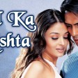 Dil Ka Rishta - Video Song Dil Ka Rishta Arjun, Aishwarya & Priyanshu Alka, Udit & Kumar S