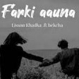 Farki Aauna  Lisson khadka ftBekcha Official Lyrical Video
