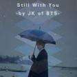 BTS (방탄소년단) Jungkook - 'Still With You' [slowed + reverb] 128 kbps