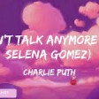 We Dont Talk Anymore feat Selena Gomez  Charlie Puth Lyrics