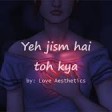 Ye Jism Hai Tou Kya - Ali Azmat Aesthetics اردو