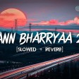 mann bharrya 2.0 slowed reverb and lofi songs, slowed reverb sad songs 128 kbps