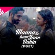 Maana Ke Hum Yaar Nahin (Duet) - Full SongMeri Pyaari BinduAyushmannParineetiSonu Ni