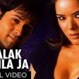 Jhalak Dikhla Ja Full Song (HD) AksarEmraan Hashmi