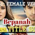 Bepannah Full Title Song Male Female Version Jenifer Winget Harshad Chopra Rahul Jain