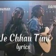 J Chau Tmi Lyrics Swoopna Suman Samir ShresthaLyrical Video