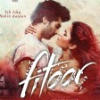 Yeh Fitoor Mera - Full Song Fitoor Arijit Singh Aditya Roy Kapur, Katrina Kaif Amit Triv