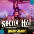 Socha Hai(2nd Version) Full SongBaadshahoTanishk Bagchi, Jubin Nautiyal, Neeti Mohan