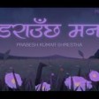 Prabesh Kumar Shrestha - Darauchha Mann [Official Lyrical Video] Prod. 128 kbps