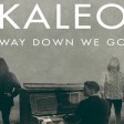 Kaleo - Way Down We Go (Official Video)