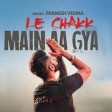 Le Chakk Main Aa Gya _ Parmish Verma (Official Video) Desi Crew